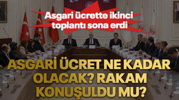 Asgari ücret ne kadar olacak? Rakam konuşuldu mu? Asgari ücrette ikinci toplantı sona erdi